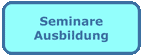 Seminare/Ausbildung