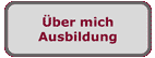 Über mich, Ausbildung