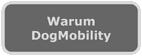 Warum DogMobility